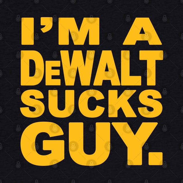 I'm A Dewalt Sucks Guy Parody by Creative Designs Canada